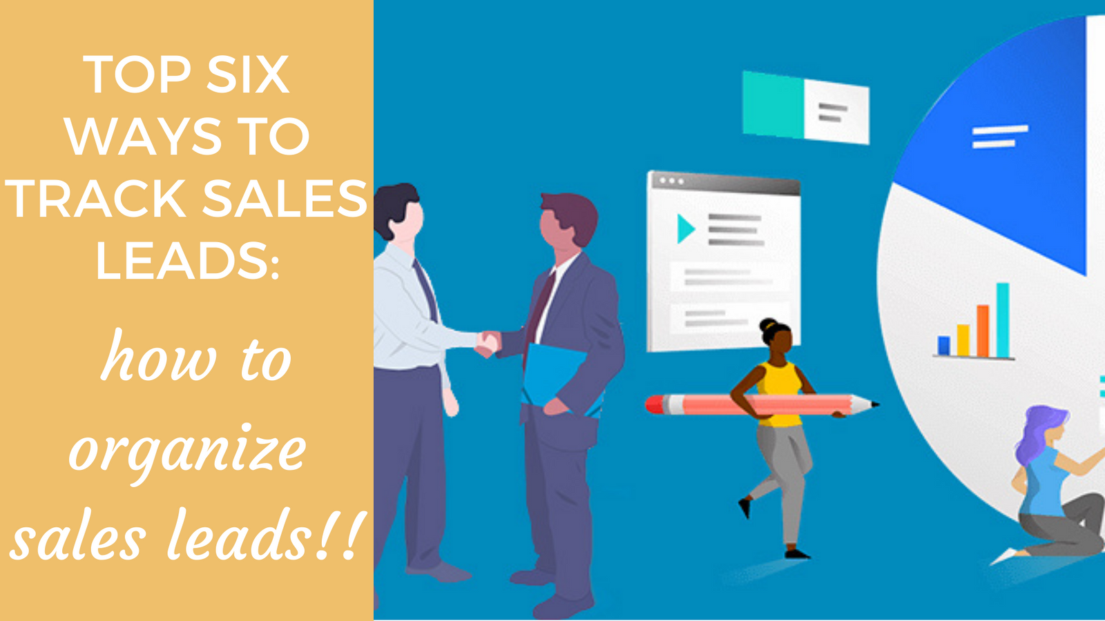 Top Six Ways To Track Sales Leads How To Organize Sales Leads!!